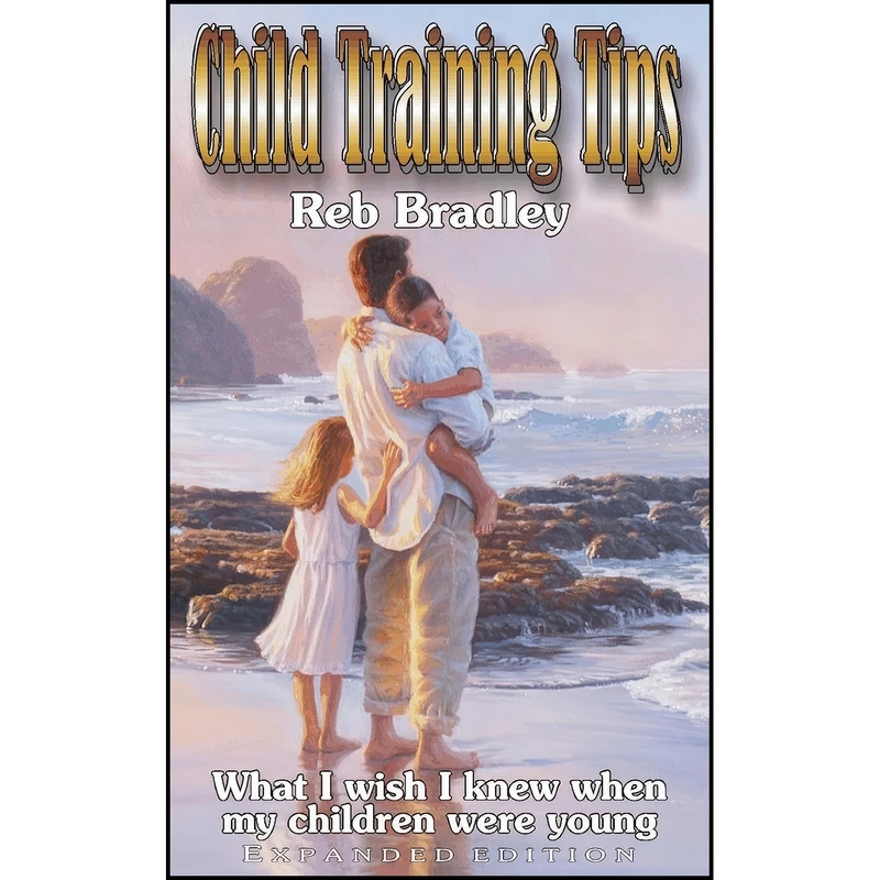 کتاب Child Training Tips اثر Reb Bradley انتشارات Family Ministries Publishing