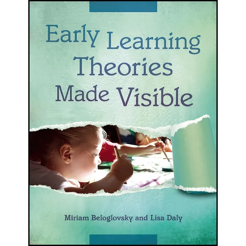 کتاب Early Learning Theories Made Visible اثر Miriam Beloglovsky and Lisa Daly انتشارات Redleaf Press