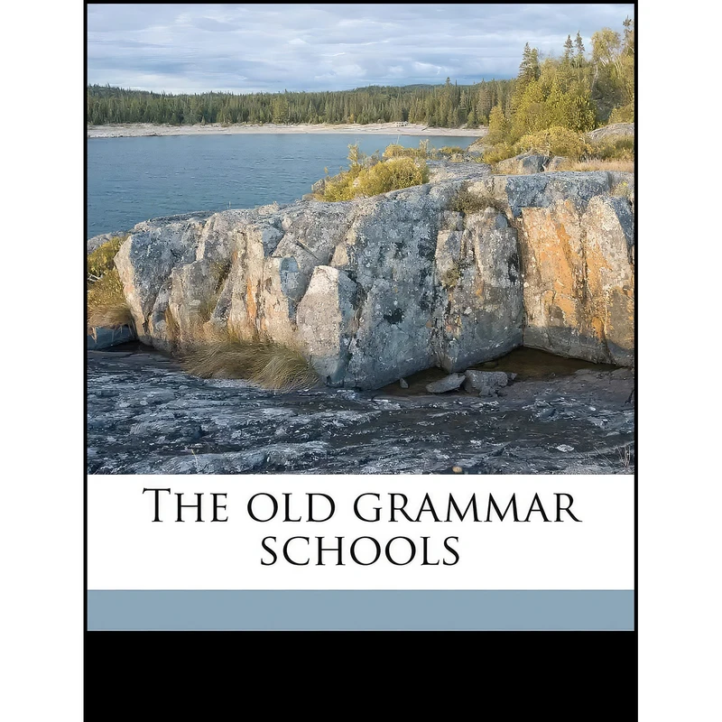 کتاب The old grammar school اثر Foster Watson انتشارات Nabu Press