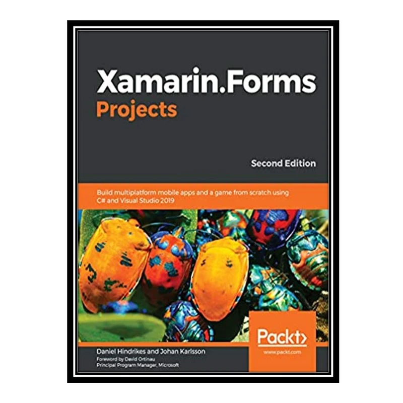 کتاب Xamarin.Forms Projects: Build multiplatform mobile apps and a game from scratch using C# and Visual Studio 2019 اثر Daniel Hindrikes and Johan Karlsson انتشارات مؤلفین طلایی