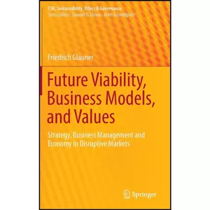 کتاب Future Viability, Business Models, and Values اثر Friedrich Glauner انتشارات Springer