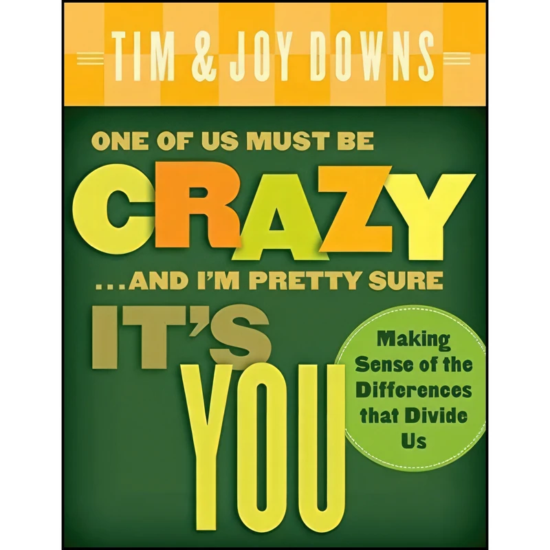 کتاب One of Us Must Be Crazy...and Im Pretty Sure Its You اثر Tim Downs and Joy Downs انتشارات Moody Publishers