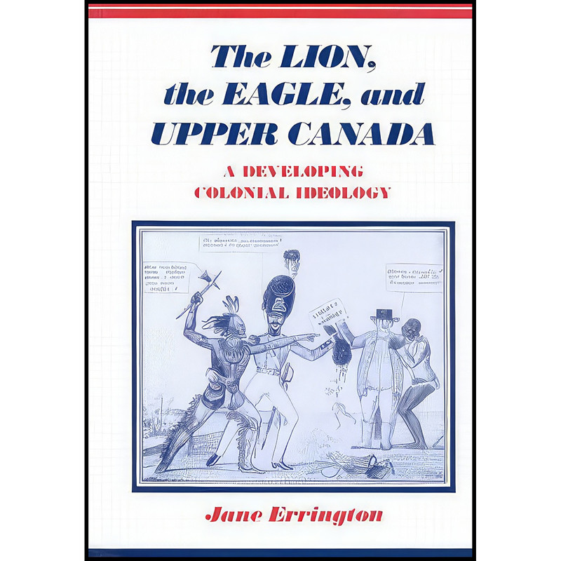 کتاب The Lion, the Eagle, and Upper Canada اثر Jane Errington انتشارات McGill-Queen's University Press