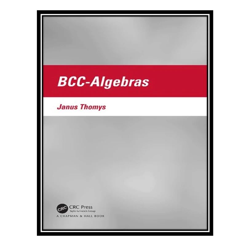 کتاب BCC-Algebras اثر Janus Thomys انتشارات مؤلفین طلایی