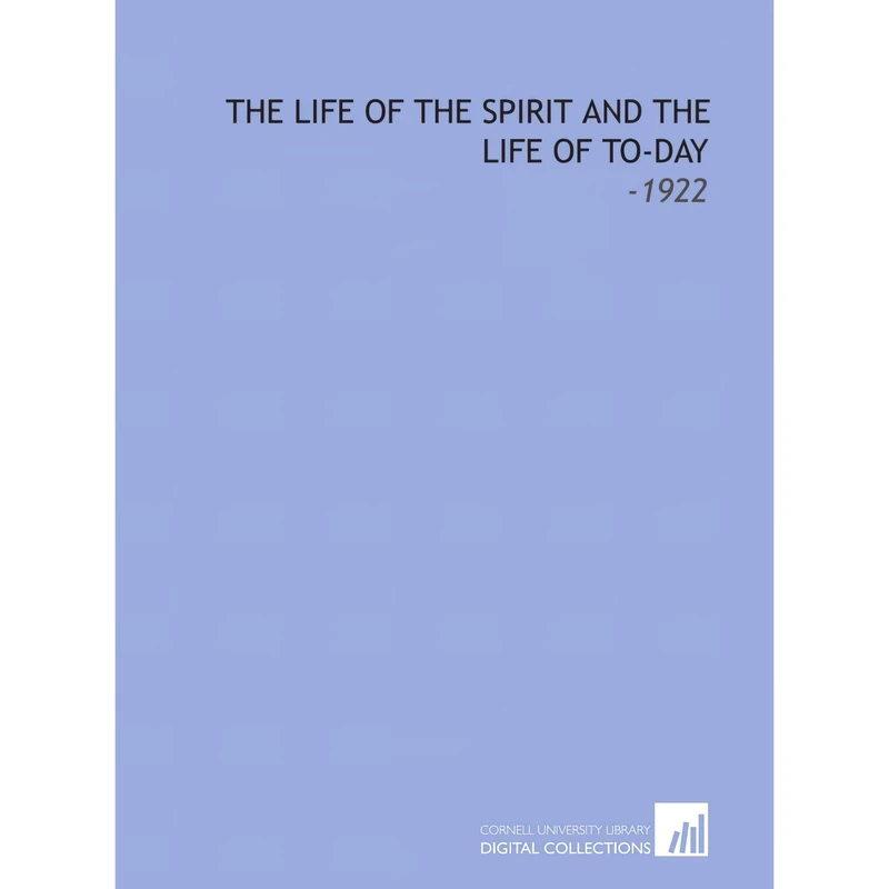 کتاب The Life of the Spirit and the Life of to-Day اثر Evelyn Underhill انتشارات Cornell University Library