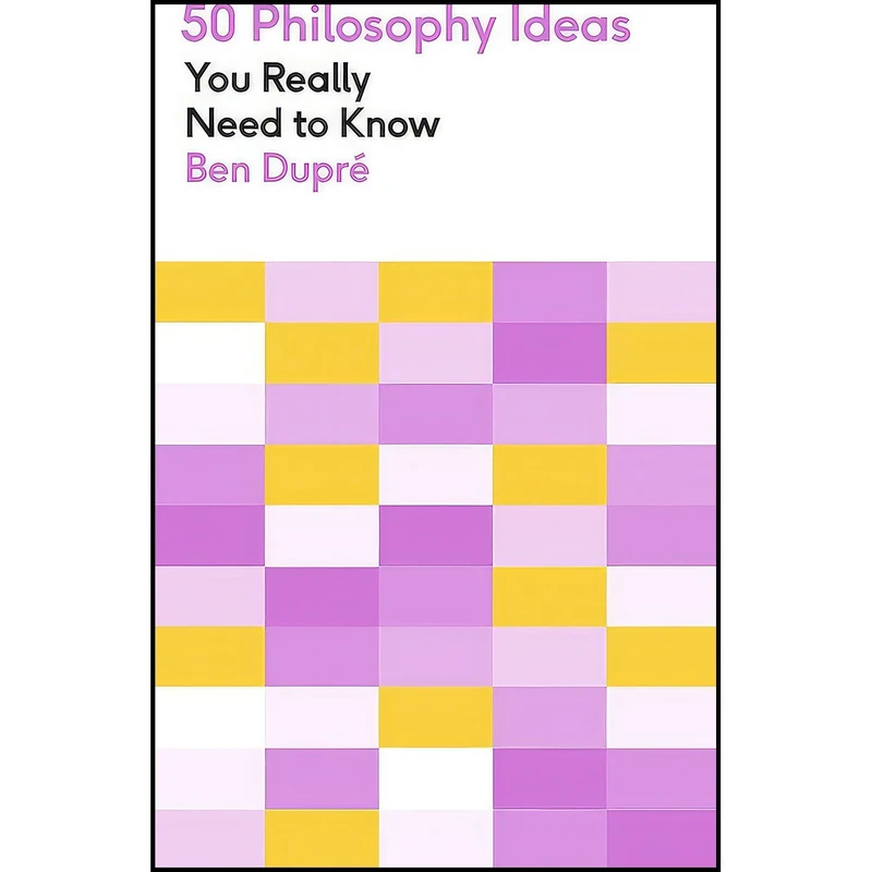 کتاب 50 Philosophy Ideas You Really Need to Know اثر Ben Dupré انتشارات Mobius