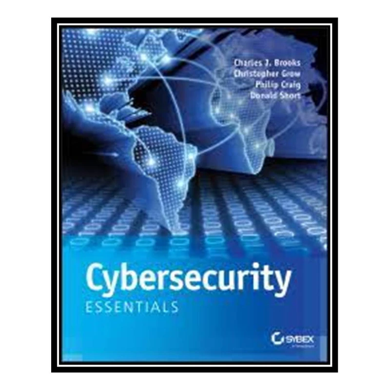 کتاب Cybersecurity Essentials 1st Edition اثر جمعی از نویسندگان انتشارات مؤلفین طلایی