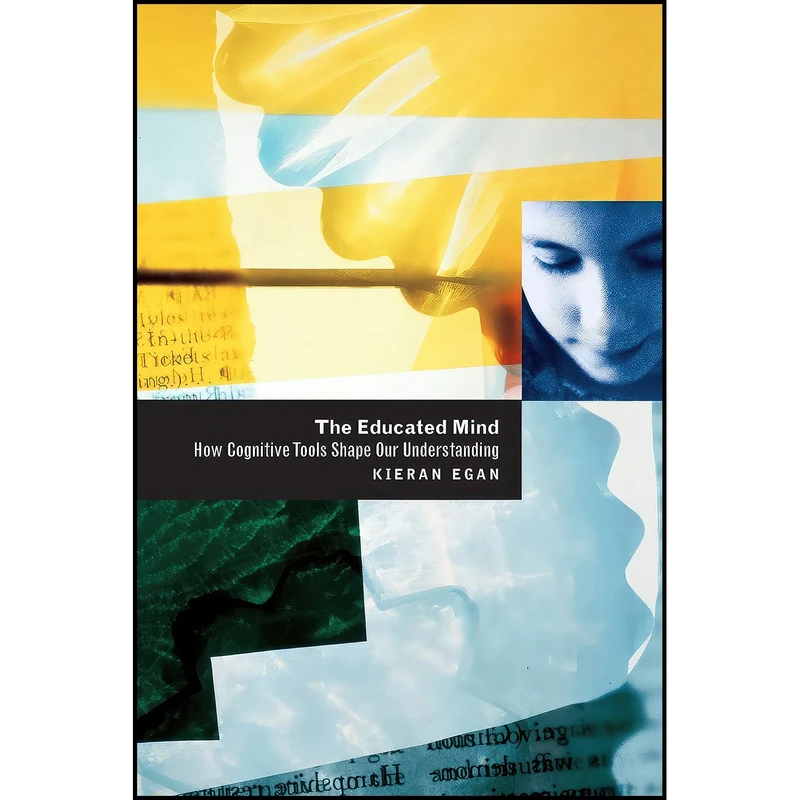 کتاب The Educated Mind اثر Kieran Egan انتشارات University of Chicago Press