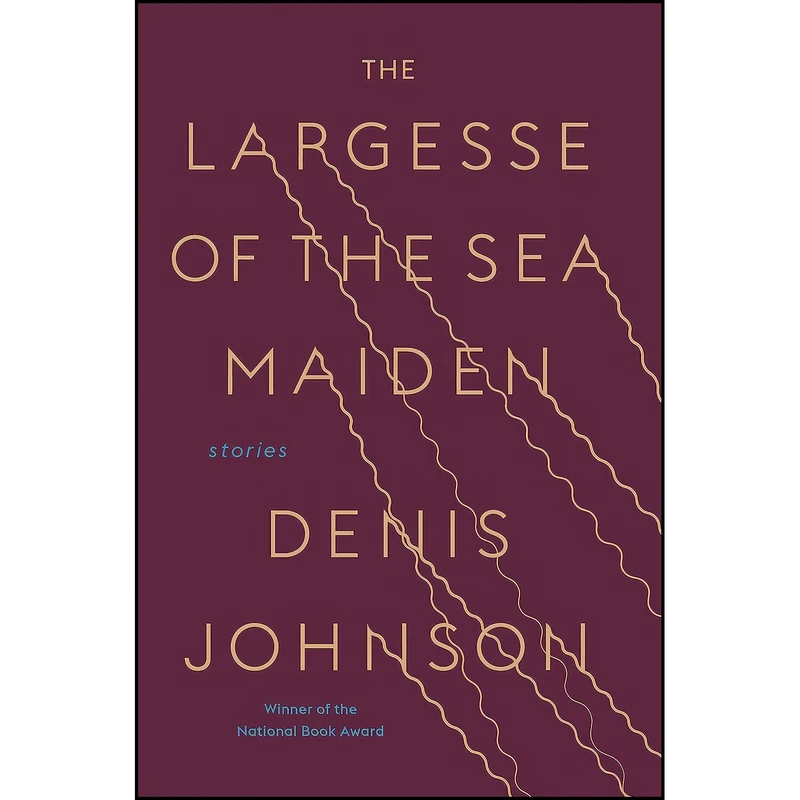 کتاب The Largesse of the Sea Maiden اثر Denis Johnson انتشارات Random House