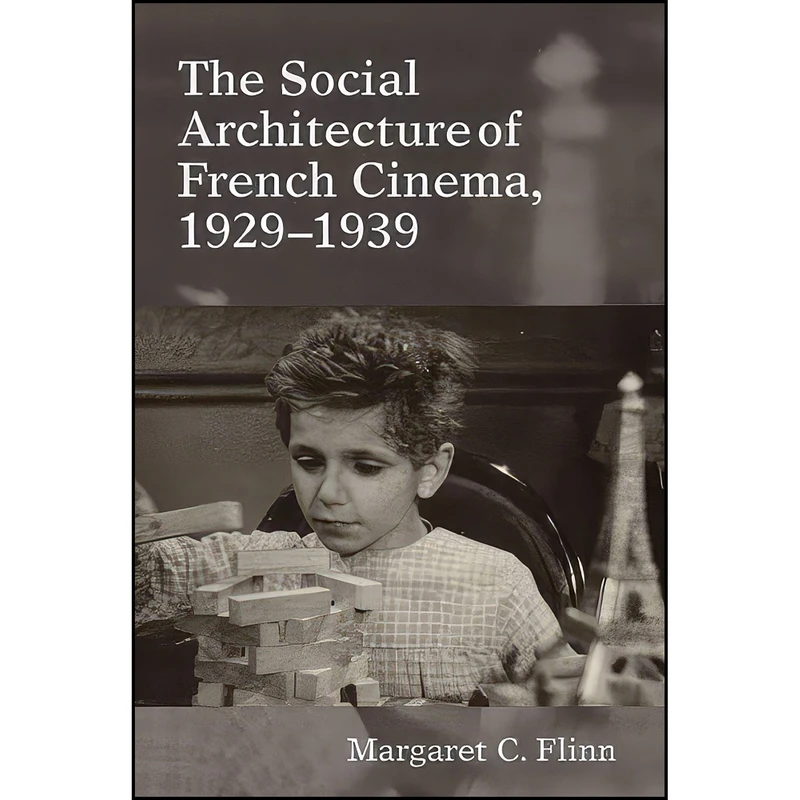 کتاب The Social Architecture of French Cinema اثر Margaret C. Flinn انتشارات Liverpool University Press