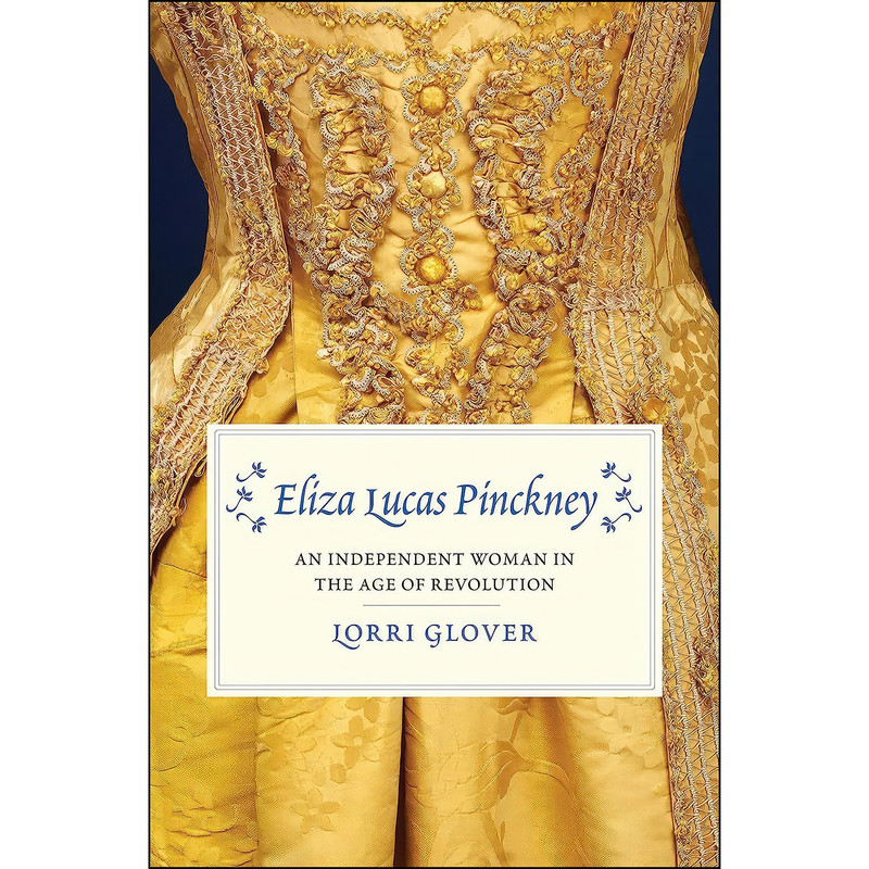 کتاب Eliza Lucas Pinckney اثر Lorri Glover انتشارات Yale University Press