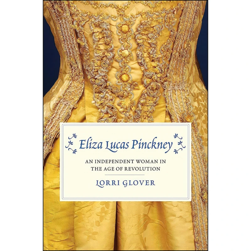کتاب Eliza Lucas Pinckney اثر Lorri Glover انتشارات Yale University Press