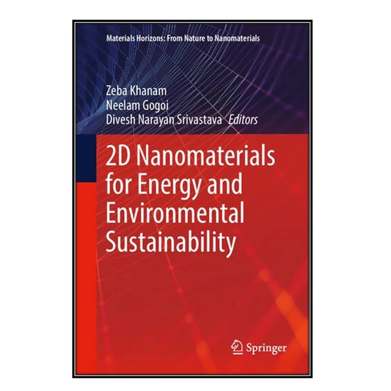  کتاب 2D Nanomaterials for Energy and Environmental Sustainability اثر  جمعي از نويسندگان انتشارات مؤلفين طلايي
