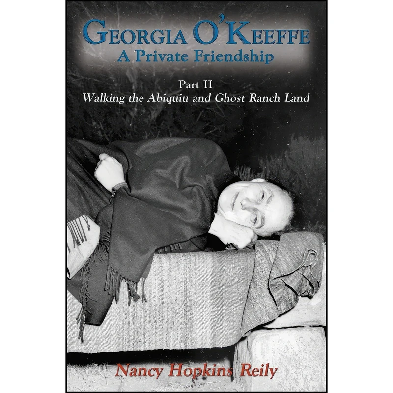 کتاب Georgia OKeeffe, A Private Friendship, Part II اثر Nancy Hopkins Reily انتشارات Sunstone Press