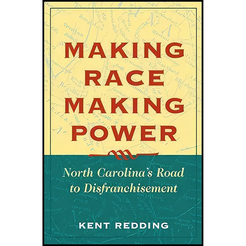 کتاب Making Race, Making Power اثر Kent Redding انتشارات University of Illinois Press