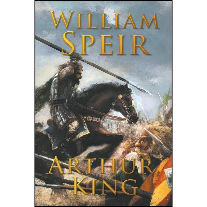 کتاب Arthur, King اثر William Speir انتشارات Progressive Rising Phoenix Press, LLC