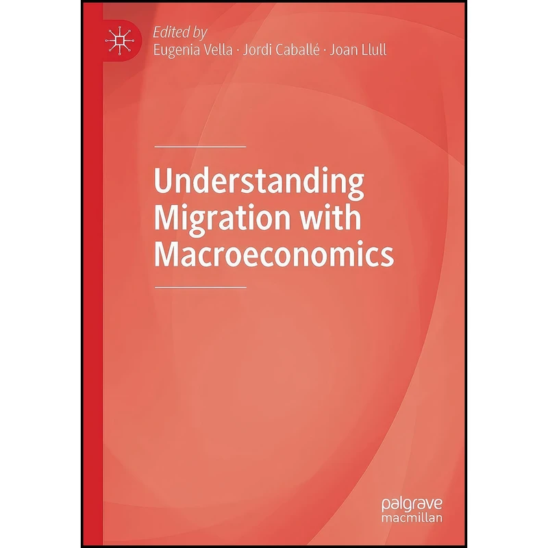 کتاب Understanding Migration with Macroeconomics اثر جمعي از نويسندگان انتشارات بله