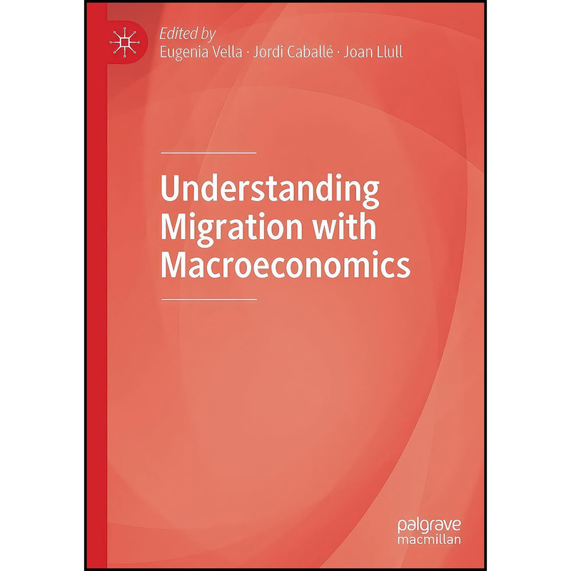 کتاب Understanding Migration with Macroeconomics اثر جمعي از نويسندگان انتشارات بله
