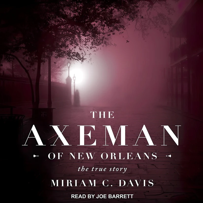 کتاب The Axeman of New Orleans اثر Miriam C. Davis انتشارات Tantor and Blackstone Publishing