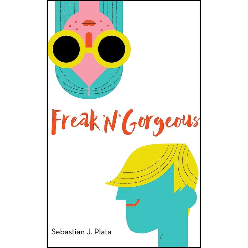 کتاب Freak N Gorgeous اثر Sebastian J. Plata انتشارات Sky Pony 