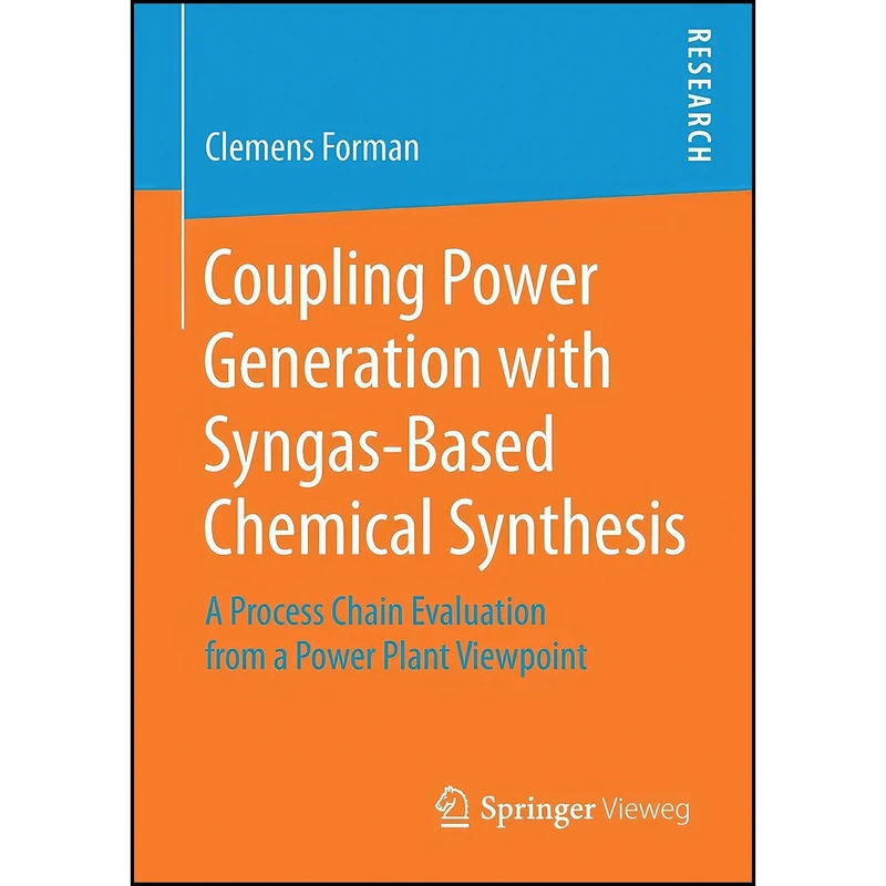 کتاب Coupling Power Generation with Syngas-Based Chemical Synthesis اثر Clemens Forman انتشارات تازه ها