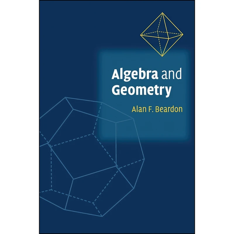 کتاب Algebra and Geometry اثر Alan F. Beardon انتشارات Cambridge University Press
