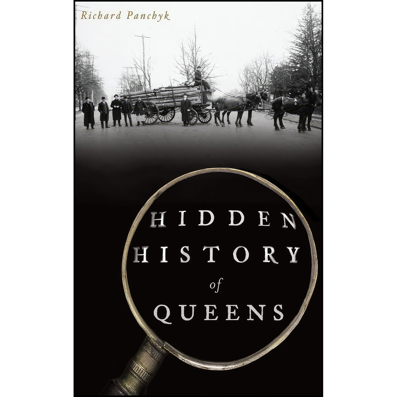 کتاب Hidden History of Queens اثر Richard Panchyk انتشارات History Press Library Editions