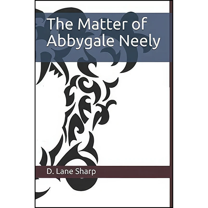 کتاب The Matter of Abbygale Neely اثر D. Lane Sharp انتشارات تازه ها