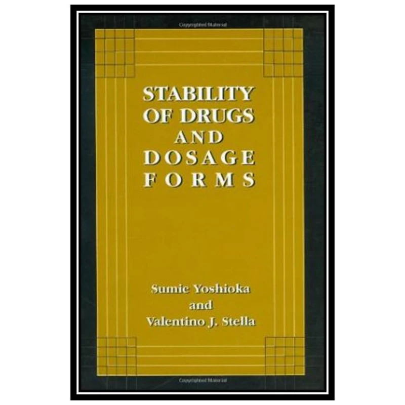 کتاب Stability of Drugs and Dosage Forms اثر Sumie Yoshioka and Valentino J. Stella انتشارات مؤلفین طلایی