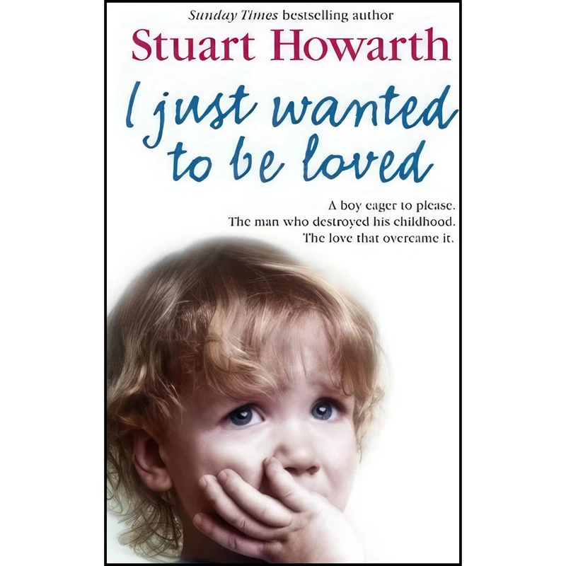 کتاب I Just Wanted to Be Loved اثر Stuart Howarth انتشارات HarperElement