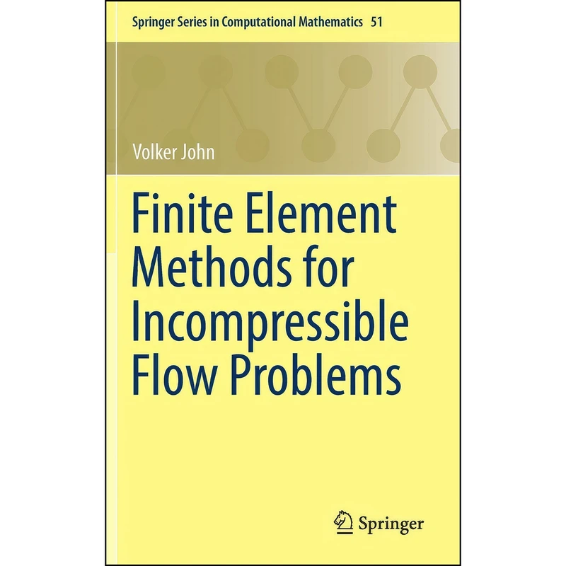 کتاب Finite Element Methods for Incompressible Flow Problems  اثر Volker John انتشارات Springer