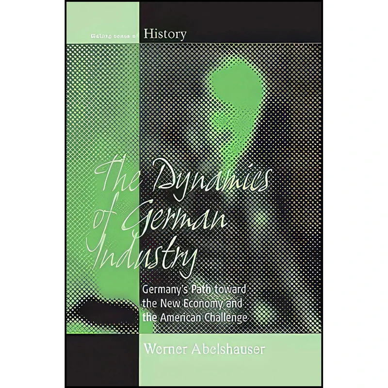 کتاب The Dynamics of German Industry اثر جمعي از نويسندگان انتشارات Berghahn Books