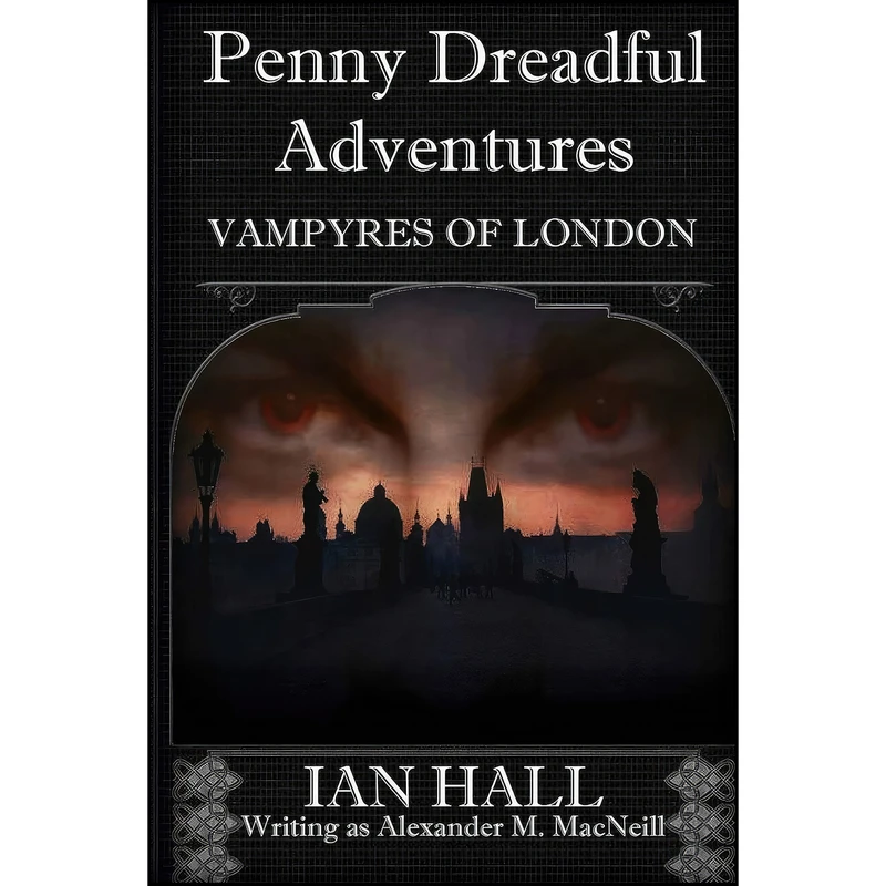 کتاب Penny Dreadful Adventures Vampyres of London اثر Ian Hall انتشارات تازه ها