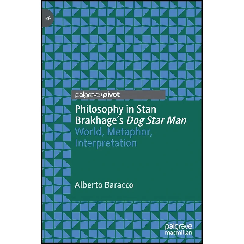 کتاب Philosophy in Stan Brakhage Dog Star Man اثر Alberto Baracco انتشارات Palgrave Pivot