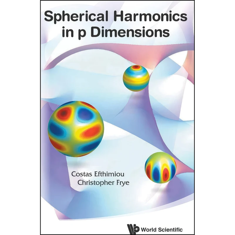 کتاب SPHERICAL HARMONICS IN P DIMENSIONS اثر COSTAS EFTHIMIOU انتشارات World Scientific Publishing Company