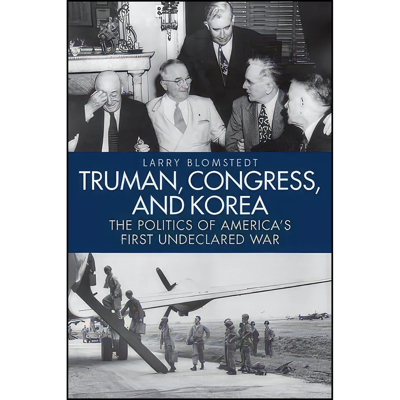 کتاب Truman, Congress, and Korea اثر Larry Blomstedt انتشارات University Press of Kentucky