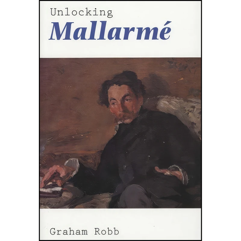 کتاب Unlocking Mallarme اثر Graham Robb انتشارات Yale University Press