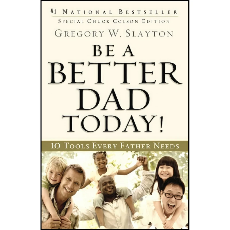 کتاب Be a Better Dad Today! اثر Gregory W. Slayton and Charles Colson انتشارات Revell