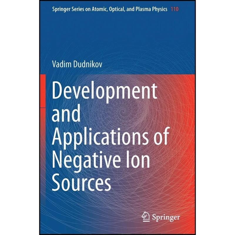 کتاب Development and Applications of Negative Ion Sources  اثر Vadim Dudnikov انتشارات تازه ها