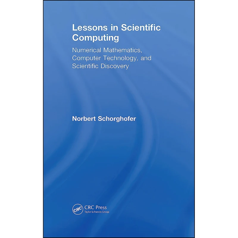 کتاب Lessons in Scientific Computing اثر Norbert Schorghofer انتشارات CRC Press