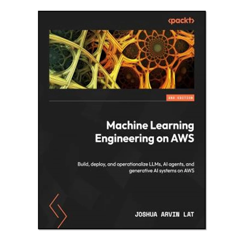 کتاب Machine Learning Engineering on AWS اثر Joshua Arvin Lat انتشارات آوای مؤلف