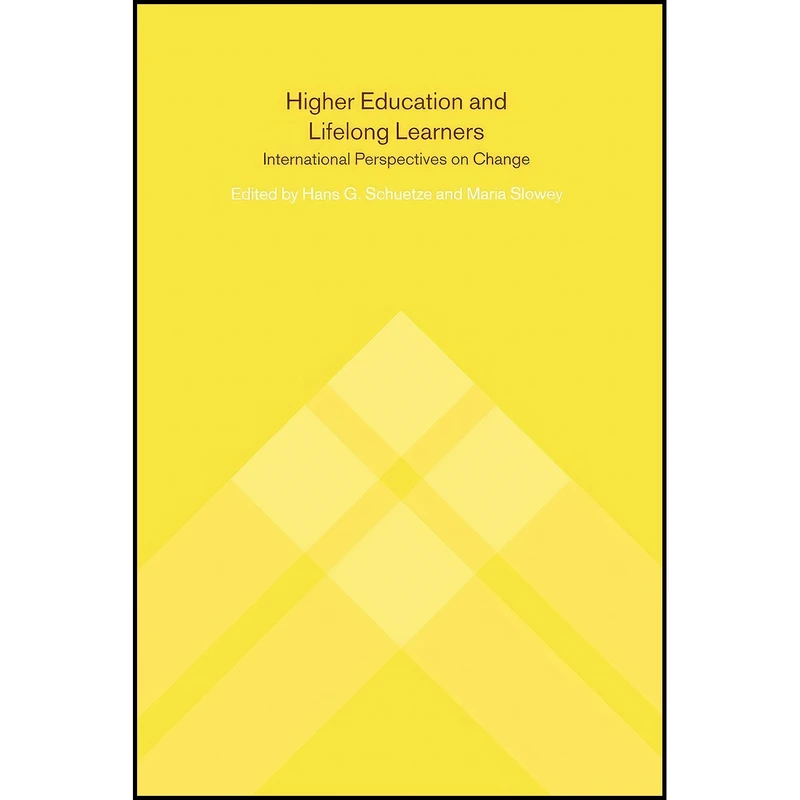 کتاب Higher Education and Lifelong Learning اثر Hans Schuetze and Maria Slowey انتشارات بله