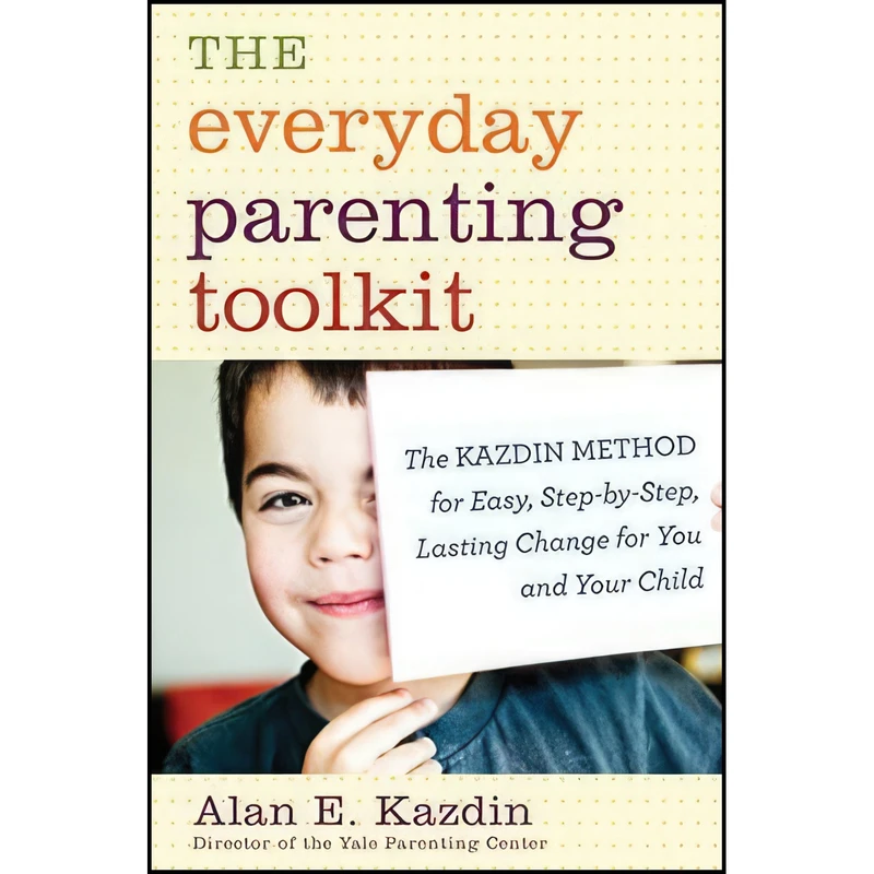 کتاب The Everyday Parenting Toolkit اثر Alan E. Kazdin and Carlo Rotella انتشارات Houghton Mifflin Harcourt