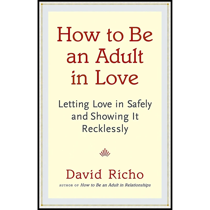 کتاب How to Be an Adult in Love اثر David Richo and David Richo انتشارات Shambhala