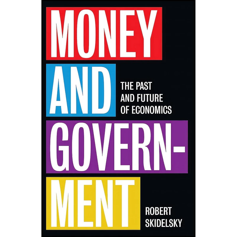 کتاب Money and Government اثر Robert Skidelsky انتشارات Yale University Press