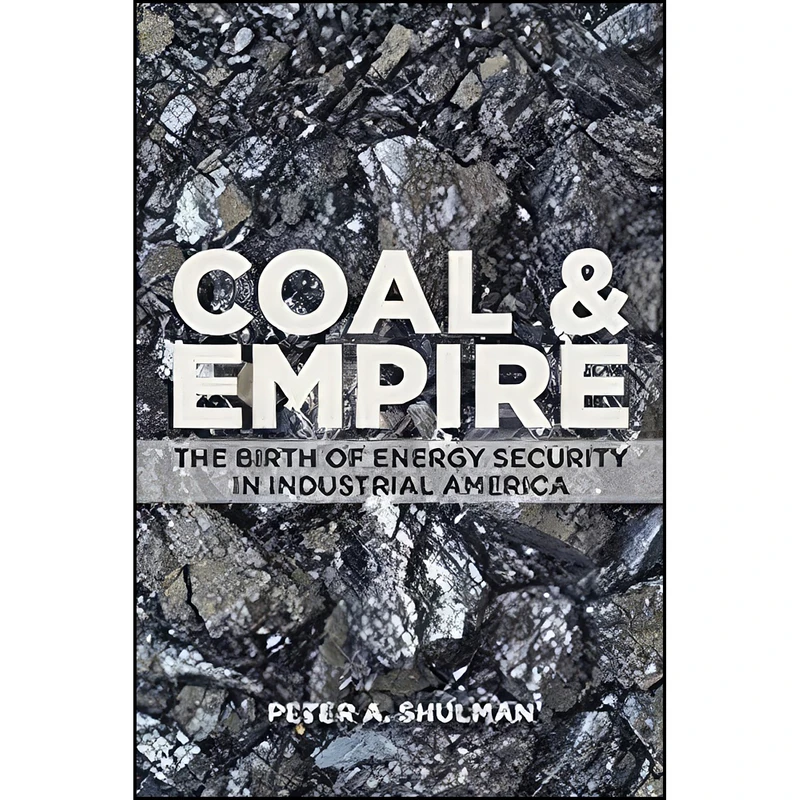 کتاب Coal and Empire اثر Peter A. Shulman انتشارات Johns Hopkins University Press
