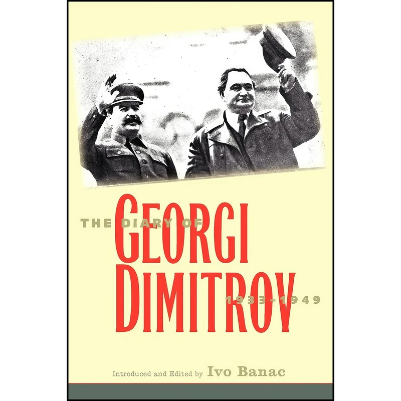 کتاب The Diary of Georgi Dimitrov, 1933-1949  اثر Georgi Dimitrov and Ivo Banac انتشارات Yale University Press