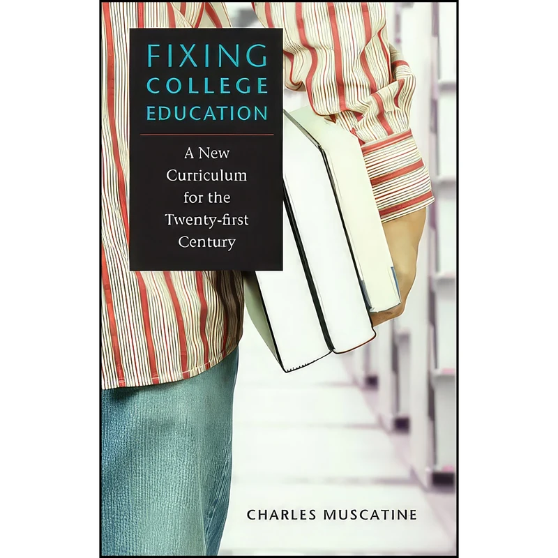 کتاب Fixing College Education اثر Charles Muscatine انتشارات University of Virginia Press