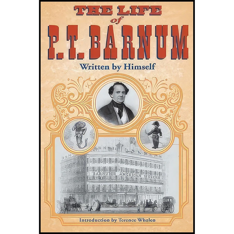 کتاب The Life of P. T. Barnum, Written by Himself اثر P. T. Barnum and Jeffrey Merrow انتشارات University of Illinois Press