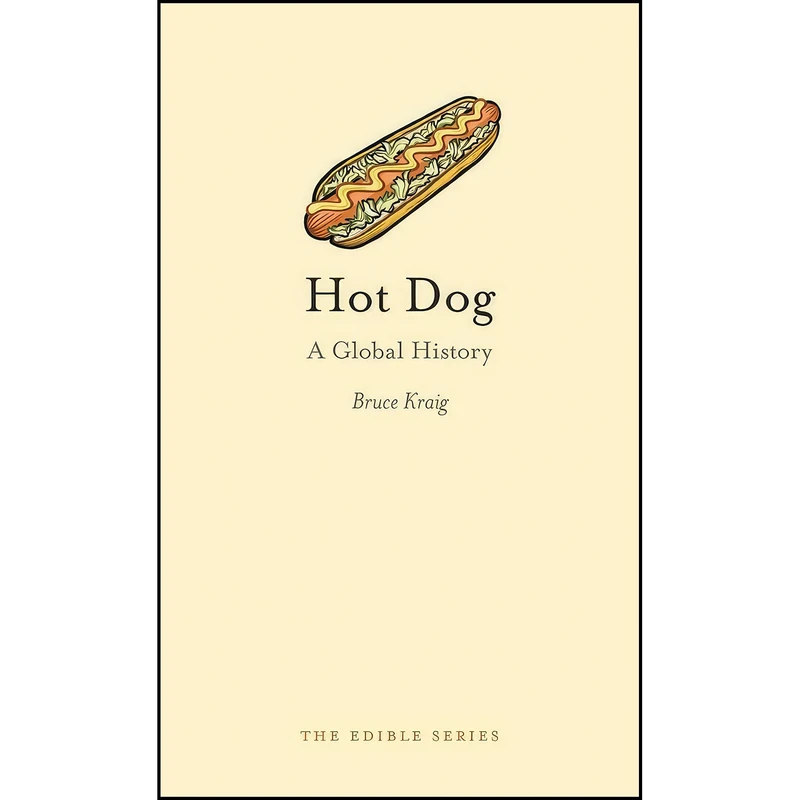 کتاب Hot Dog اثر Bruce Kraig and Bruce Kraig انتشارات Reaktion Books